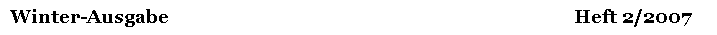  Winter-Ausgabe 	Heft 2/2007